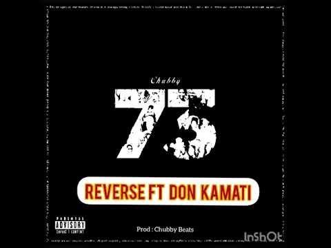 Chubby Beats - Reverse ft Don Kamati