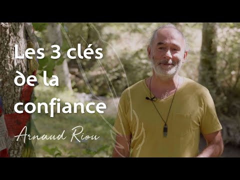 Les trois clés de la confiance en soi - Arnaud Riou