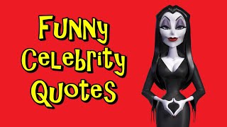 Funny Celebrity Quotes