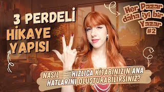 3 Perdeli Hikaye Yapısı ve Kitabınızın Ana Hatlarını Oluşturmak!  Her Pazar Daha