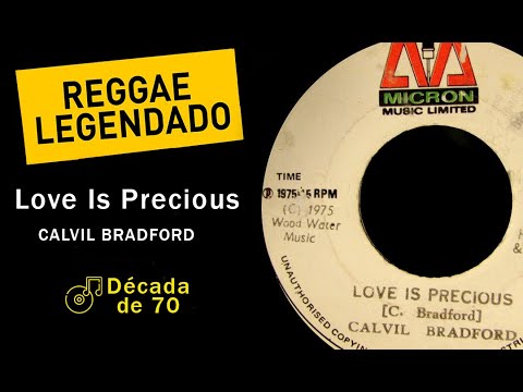 Calvil Bradford - Love Is Precious [ LEGENDADO / TRADUÇÃO ] reggae