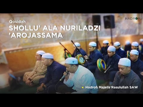 QOSHIDAH SHOLLU' ALA NURILADZI 'AROJASSAMA | HADROH MAJELIS RASULULLAH SAW
