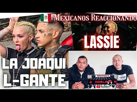 🇲🇽[REACCIÓN] LA JOAQUI & L-GANTE / "LASSIE"/ Doble R