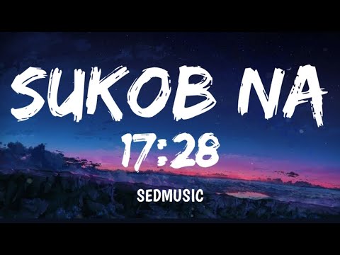 17:28 - Sukob Na (Lyrics)|Sedmusic