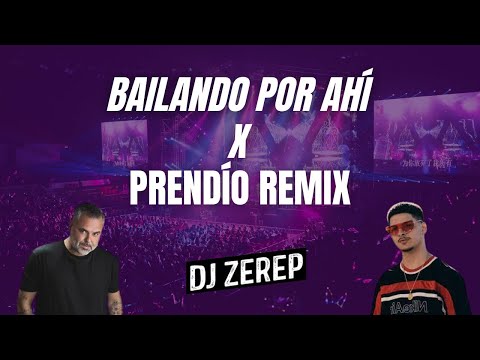 BAILANDO POR AHI X PRENDIO REMIX