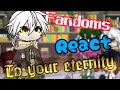 Fandoms react to - to your eternity-// Fushi angst //gacha life 2//part 5