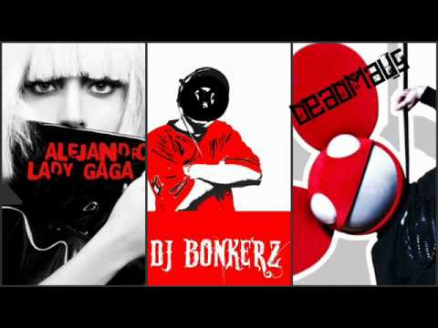 Deadmau5 Vs. Lady Gaga Alejandro n' Stuff (DJ BONK3RZ)