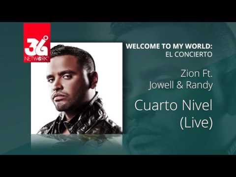 Zion Ft.  Jowell y Randy - Cuarto nivel (Welcome to my world) [Live]