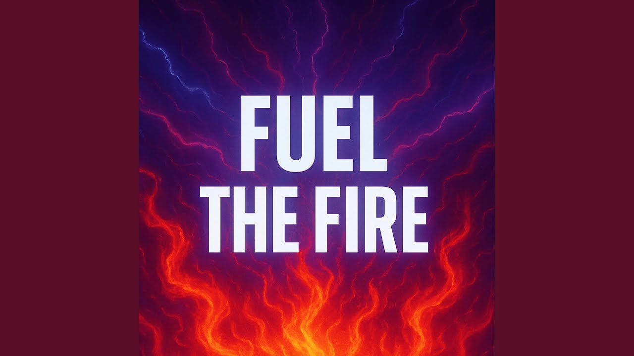 Fuel the fire
