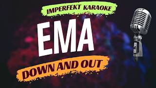 EMA karaoke - Down And Out
