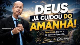 😭 VOCÊ PODE DORMIR SEM VER A PROVISÃO... E ACORDAR COM ELA NA MESA! | Pr. Isaías de Oliveira