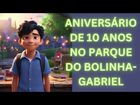 ANIVERSÁRIO DE 10 ANOS NO PARQUE DO BOLINHA GABRIEL