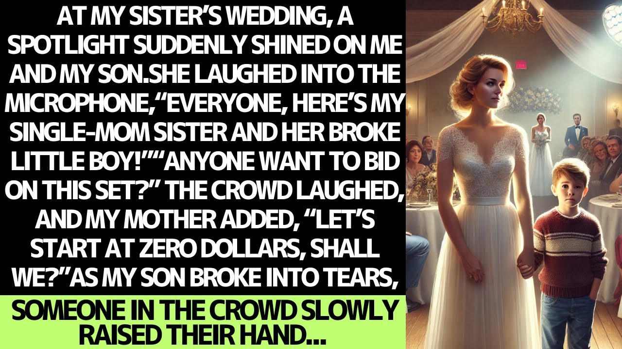 My sister auctioned me and my son at her wedding, but someone raised their hand.