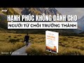 Hạnh Phúc Không Dành Cho Người Từ Chối Trưởng Thành Phần 1 L Sách Con đường C