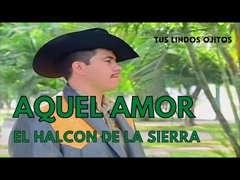 El Halcon De La Sierra - Aquel Amor   (video oficial)