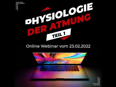 Physiologie der Atmung Teil 1/3: Webinaraufzeichnung vom 23.02.2022