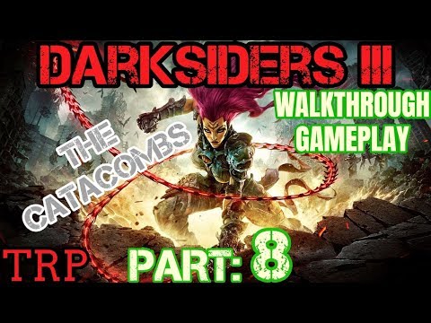DARKSIDERS 3: Part 8 - The Catacombs - Walkthrough Gameplay - PC PS4 PRO XBOX ONE