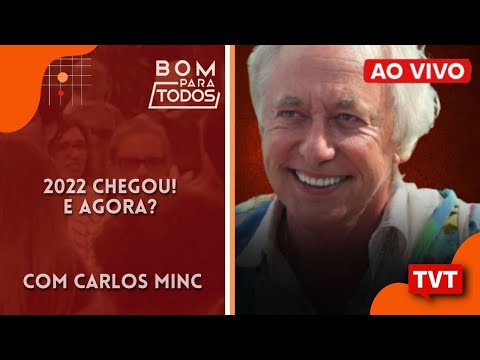 BOM PARA TODOS: 2022 chegou! E agora?, com Carlos Minc