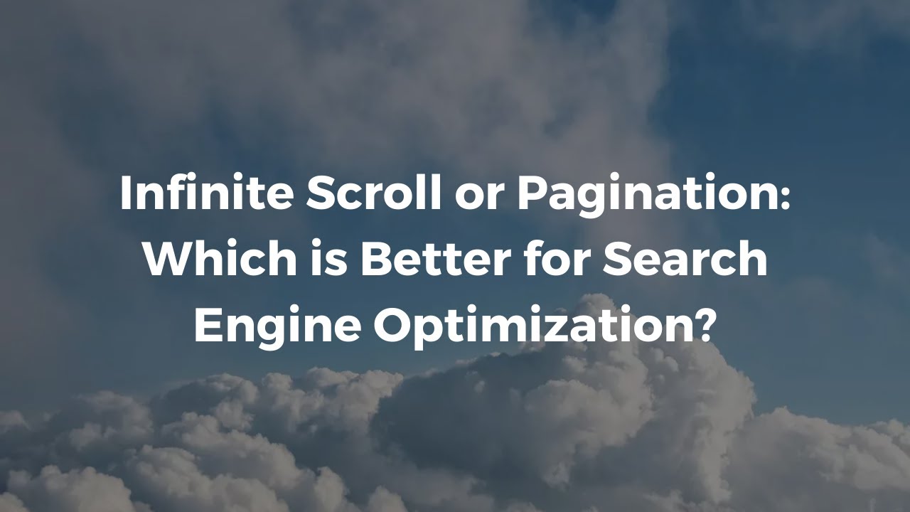 Which SEO Strategy is Better for Your Website: Infinite Scroll or Pagination
