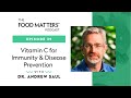 Podcast Episode 39: Vitamin C for Immunity & Disease Prevention with Dr. Andrew Saul