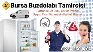 Bursa Buzdolabı Tamircisi 0 224 250 16 06