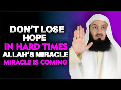 Don’t Lose Hope In Hard Times  Allah’s Miracle Is Coming  | Mufti Menk