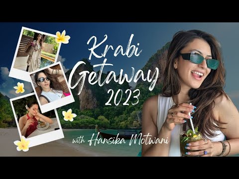 Krabi Getaway 2023: Exploring Thailand's Best Beaches | Hansika Motwani | Travel Vlog