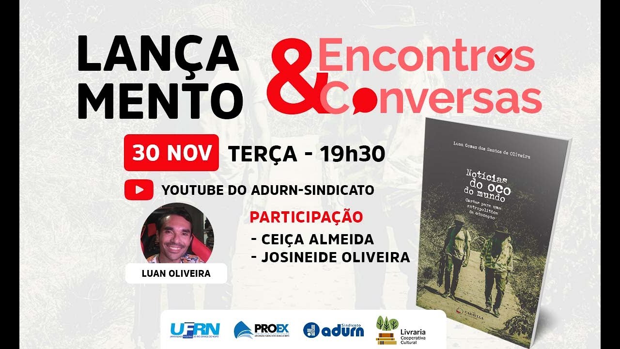 Encerrando a programa&ccedil;&atilde;o de novembro, o Encontros e Conversas recebe o professor e pesquisador Luan Gomes para falar sobre o livro &ldquo;Not&iacute;cias do oco do Mundo: cartas para uma antropol&iacute;tica da educa&ccedil;&atilde;o&rdquo;, obra fruto do seu doutorado em Educa&ccedil;&atilde;o pela Universidade Federal do Rio Grande do Norte (UFRN).