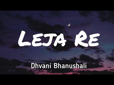 Leja Re (lyrics) song - Dhvani Bhanushali