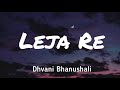 Leja Re (lyrics) song - Dhvani Bhanushali