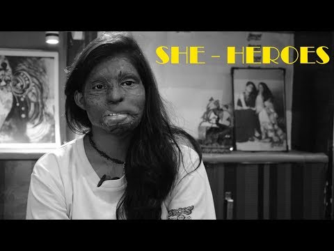 SHE-HEROES (Documentary on Acid Attack Survivors)
