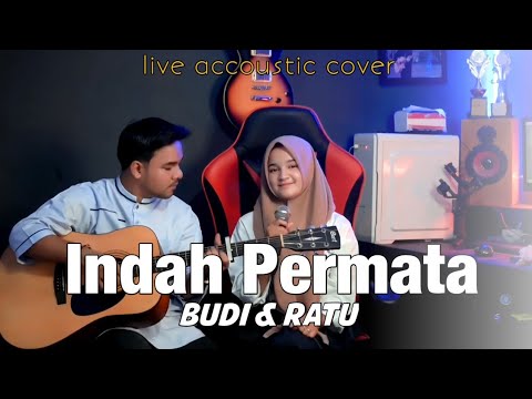 INDAH PERMATA - COVER BUDI FEAT RATU ( Live accoustic version)