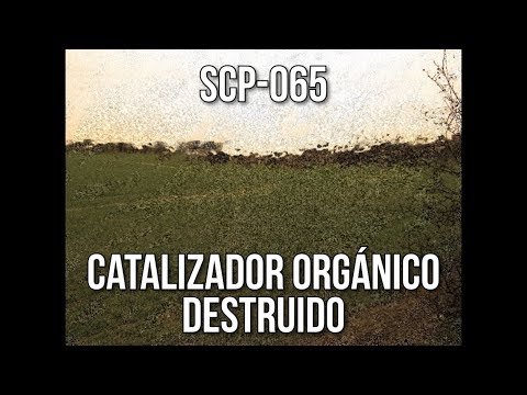 SCP-065 - Catalizador Orgánico Destruido