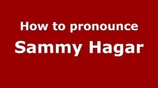 How to pronounce Sammy Hagar