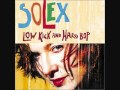 Solex - Low Kick And Hard Bop