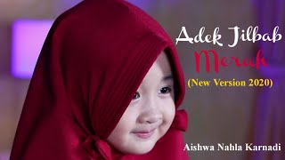 Download lagu ADEK JILBAB MERAH (New Version 2020) - Aishwa Nahla Karnadi mp3