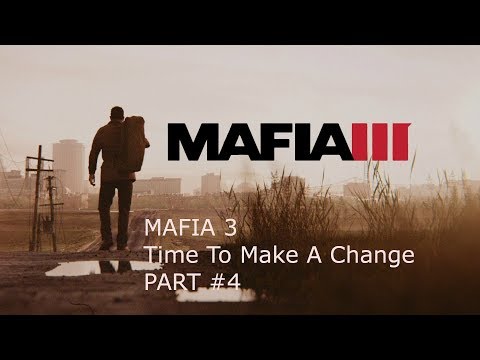 Mafia 3 Gameplay Walkthrough Part 4 Time To Make A Change Mafia III PS4