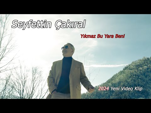 Seyfettin Çakıral -  Yıkmaz Bu Yara Beni 2024 Video Klip
