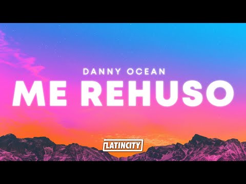 Danny Ocean – Me Rehúso (Letra)