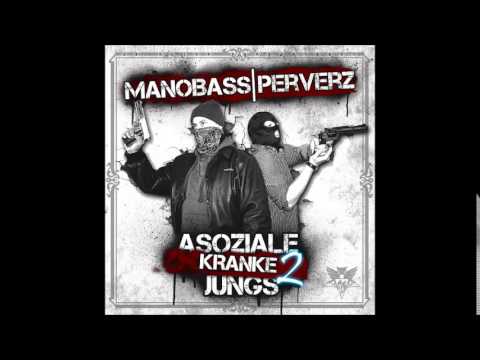 Mano Bass & Perverz - Zu hart für dich (Asoziale Kranke Jungs 2)