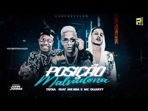 MC TROIA MR BIM E MC DUARTT - POSIÇÃO MALVADONA