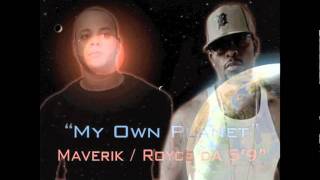 Maverik - My Own Planet (w/ Royce Da 5&#39;9&quot;)
