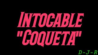 Intocable - Coqueta - Letra