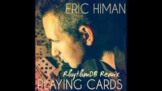Eric Himan - Playing Cards (RhythmDB Remix)