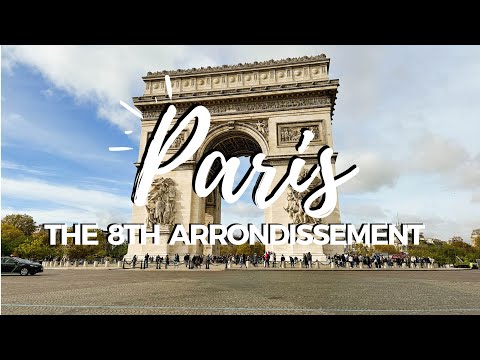 THE 8TH ARRONDISSEMENT OF PARIS | History and walking tour