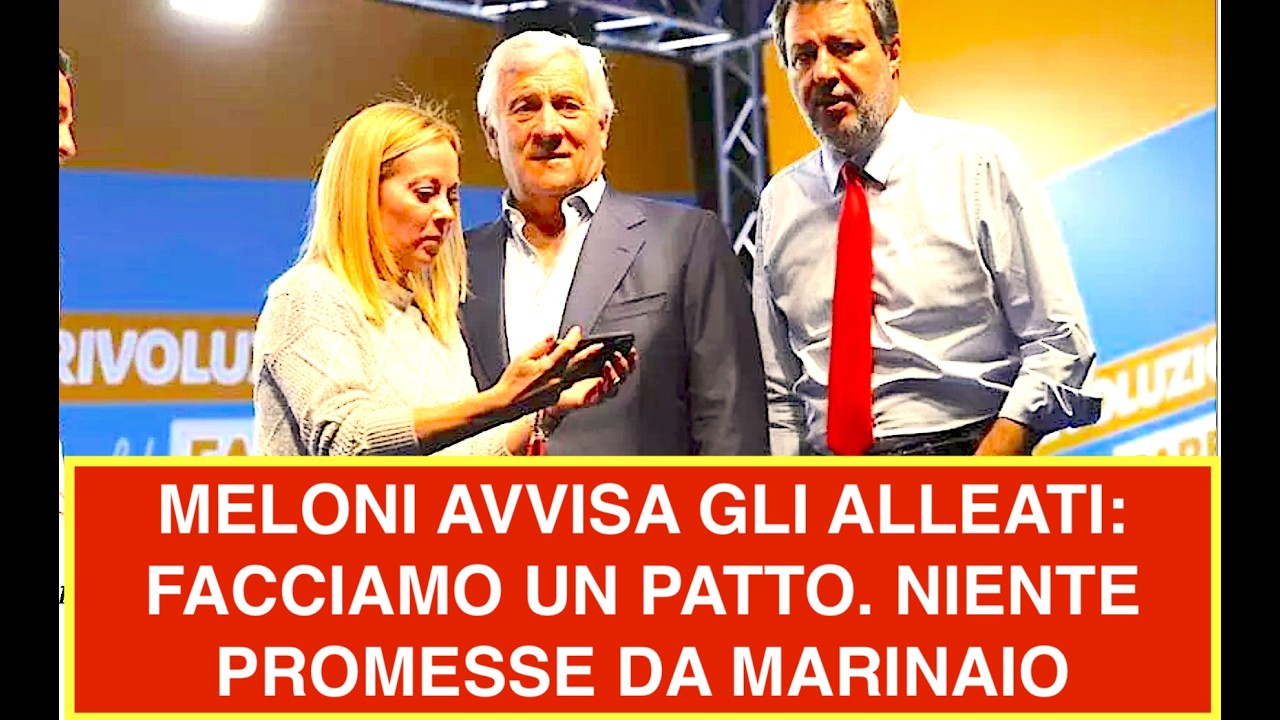 MELONI AVVISA GLI ALLEATI: FACCIAMO UN PATTO. NIENTE PROMESSE DA MARINAIO