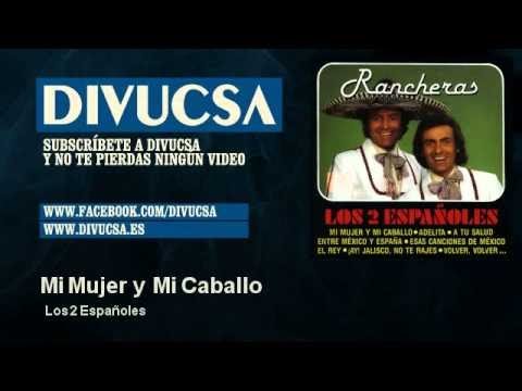 Mi Mujer Y Mi Caballo - Los 2 Españoles