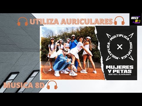 Kidd Keo x ElPatron970 x MULTIPLICA - Mujeres y Petas (8D AUDIO) 🎧