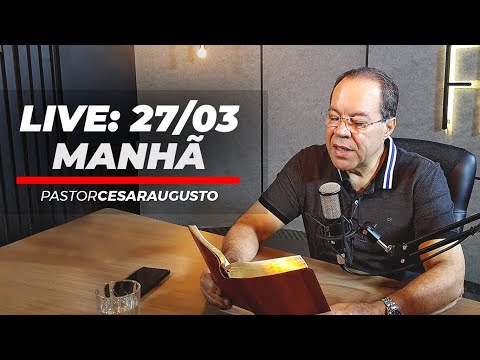 Live - 27/03/2020 - Manhã - Pr. César Augusto