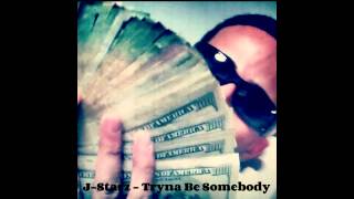 J-Starz - Tryna Be Somebody